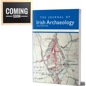 JOURNAL OF IRISH ARCHAEOLOGY  Vol. XXXIV 2025 JOURNAL OF IRISH ARCHAEOLOGY  Vol. XXXIV 2025